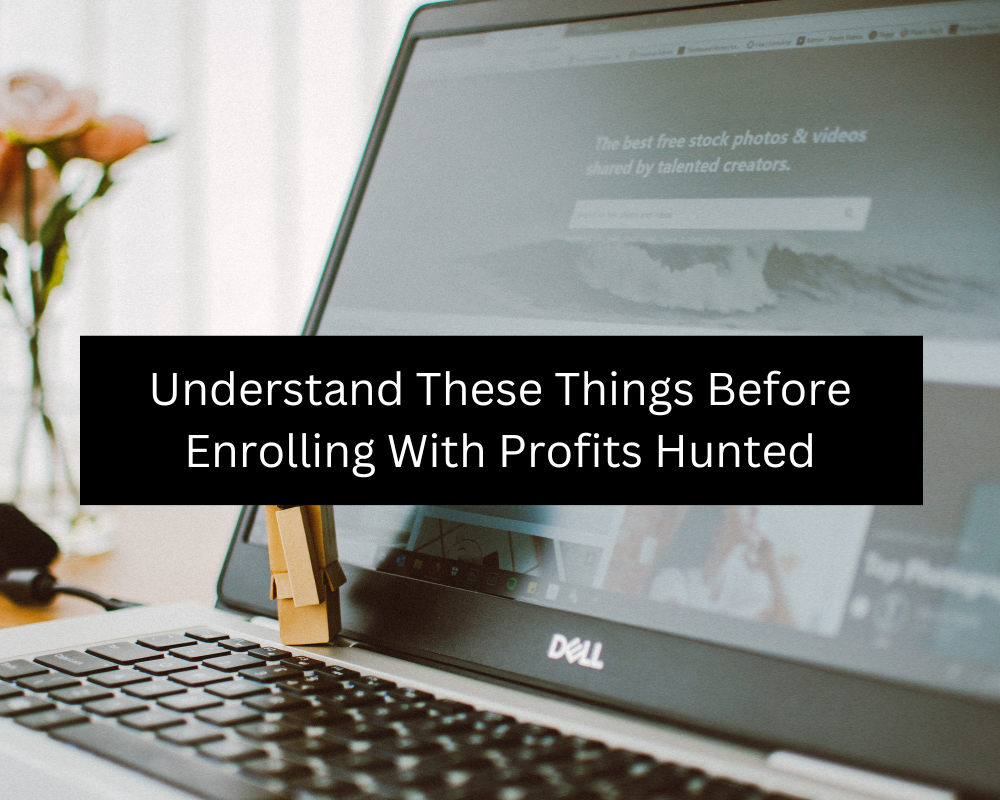 Understand These Things Before Enrolling With Profits Hunted