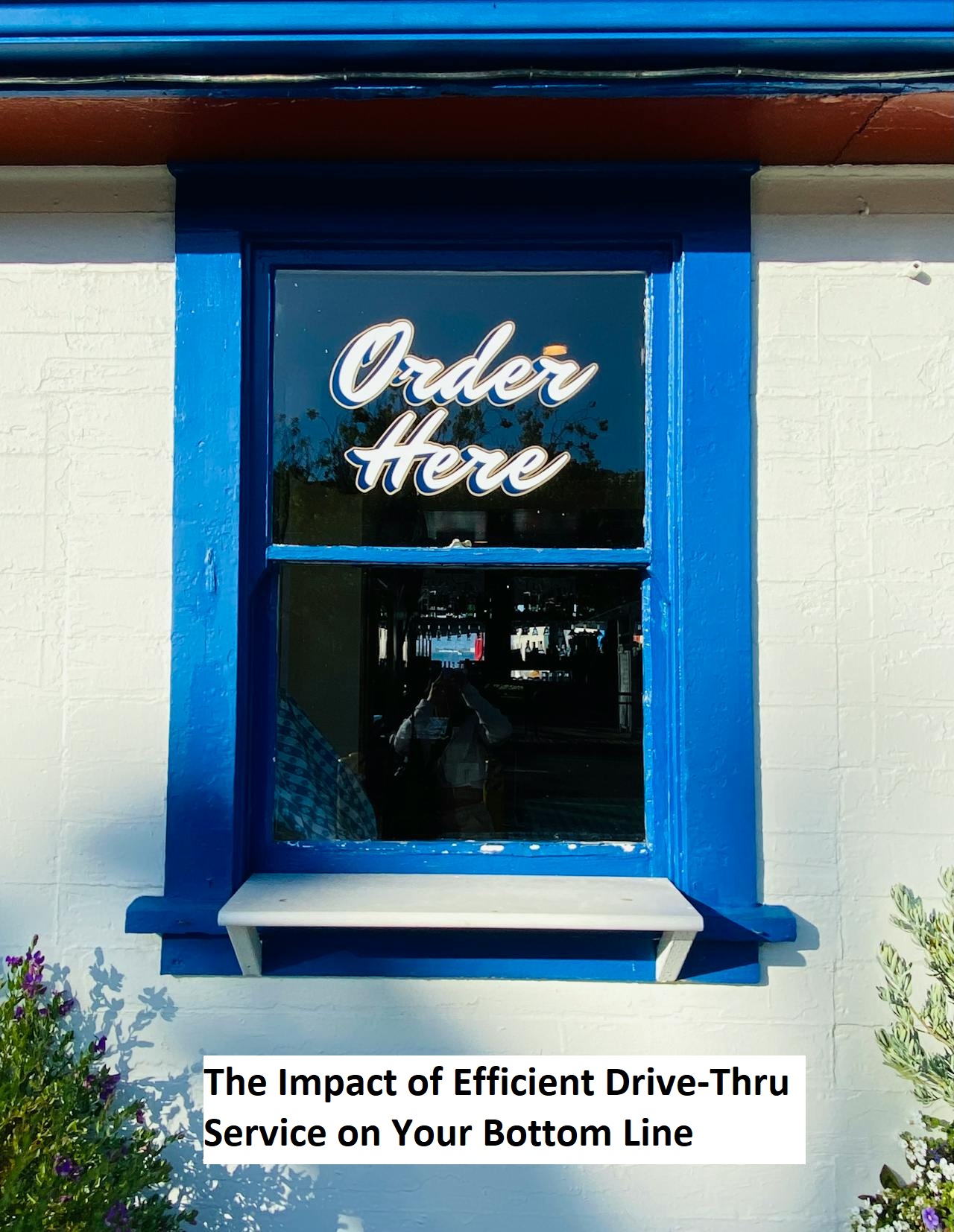 The Impact of Efficient Drive-Thru Service on Your Bottom Line