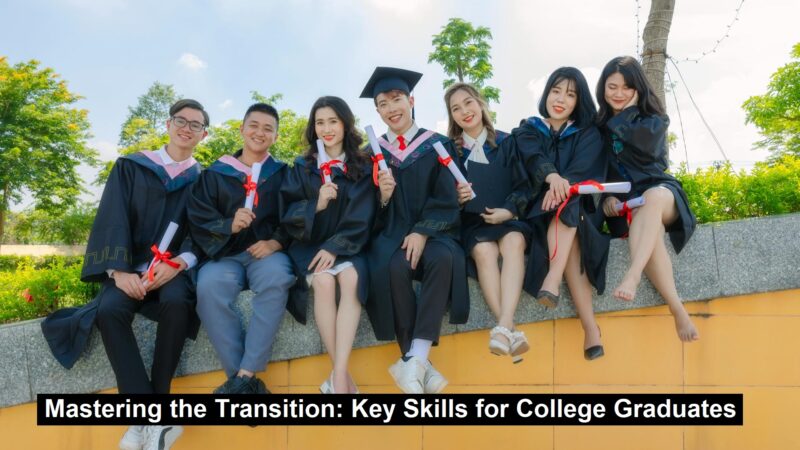 Mastering the Transition: Key Skills for College Graduates