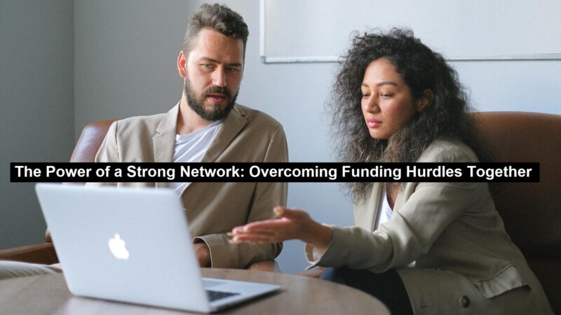 The Power of a Strong Network: Overcoming Funding Hurdles Together