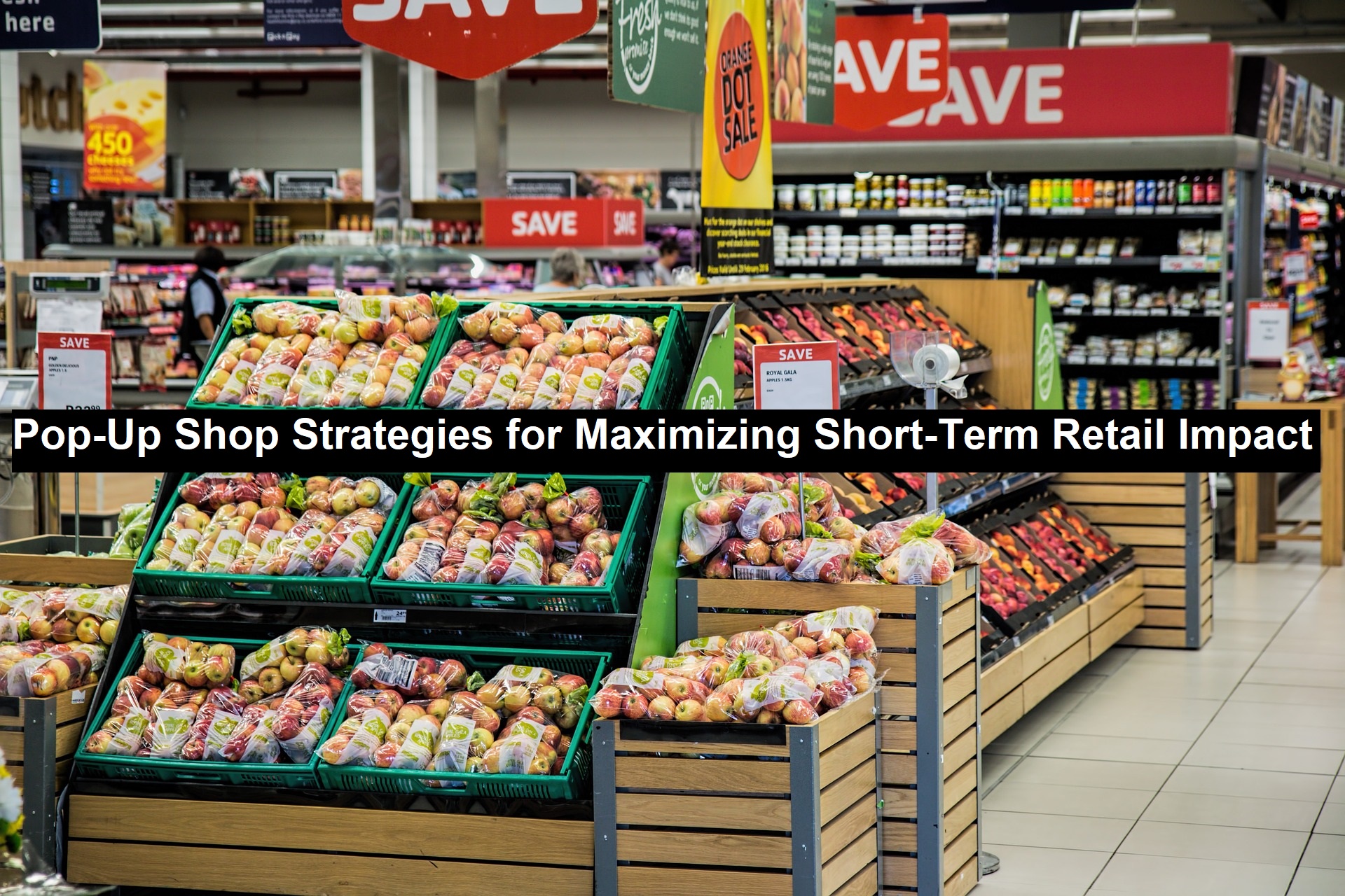 Pop-Up Shop Strategies for Maximizing Short-Term Retail Impact