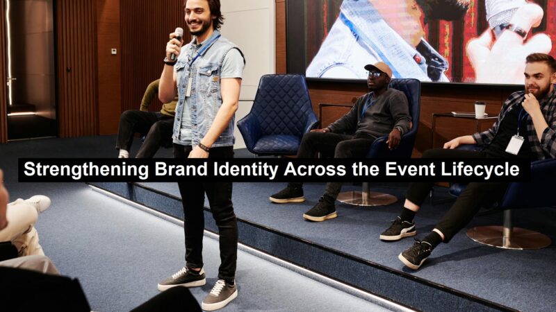 Strengthening Brand Identity Across the Event Lifecycle