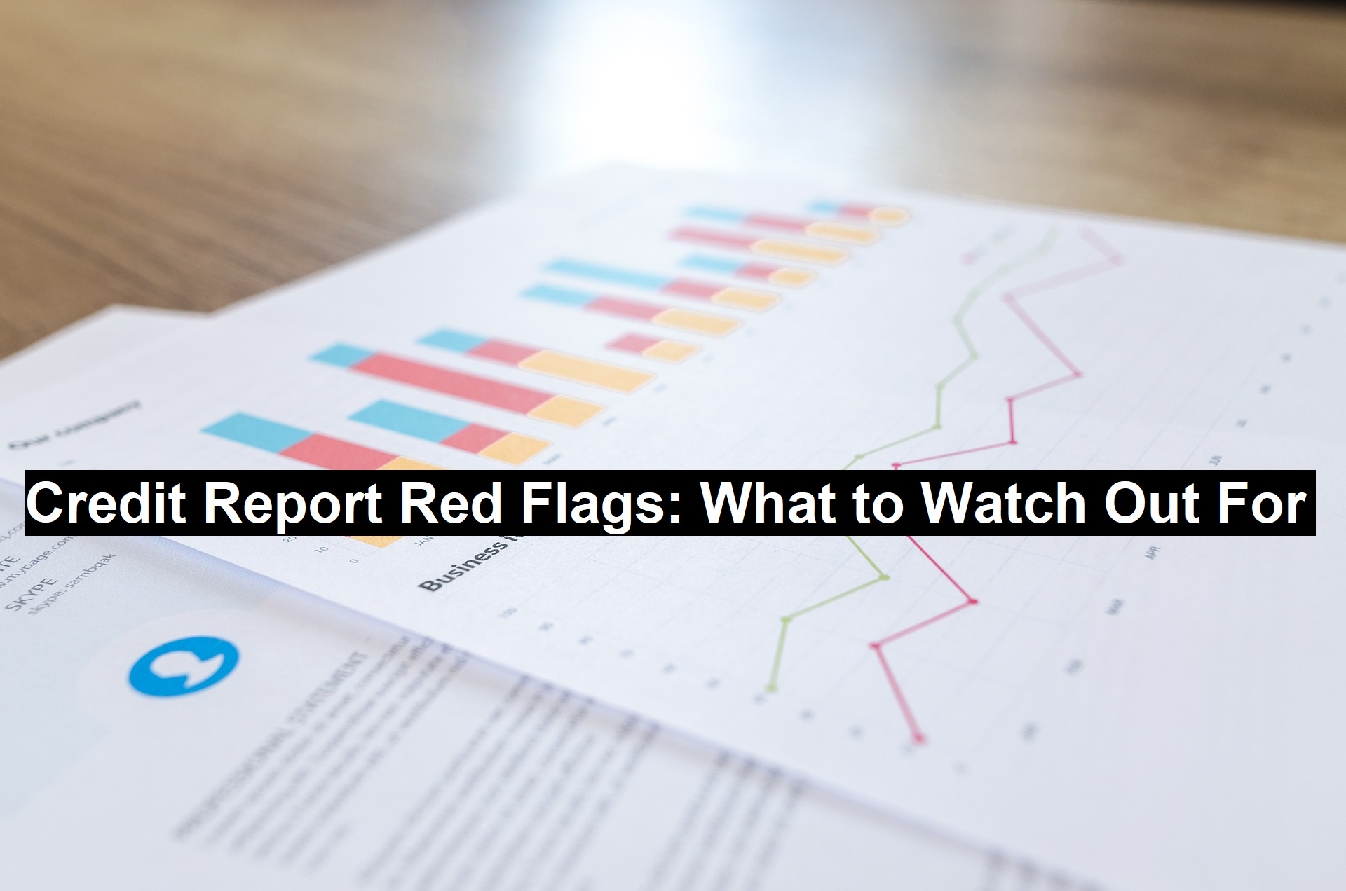 Credit Report Red Flags: What to Watch Out For