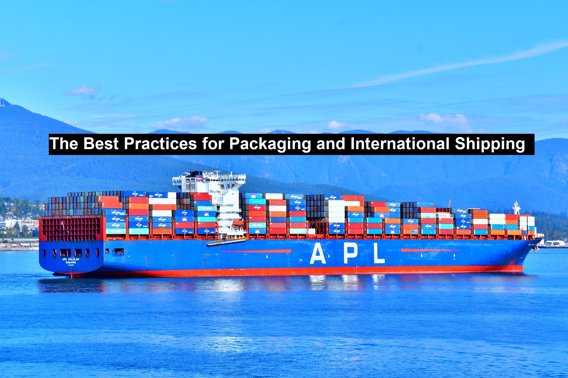 The Best Practices for Packaging and International Shipping