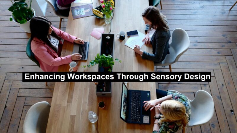 Enhancing Workspaces Through Sensory Design