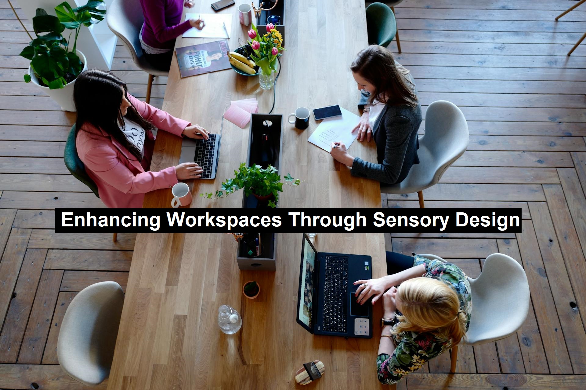 Enhancing Workspaces Through Sensory Design