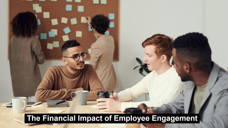 The Financial Impact of Employee Engagement