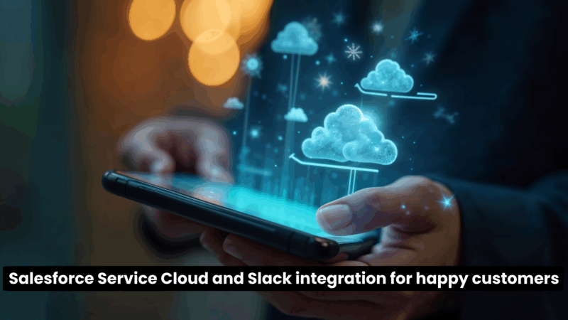 Salesforce Service Cloud and Slack integration for Happy customers 