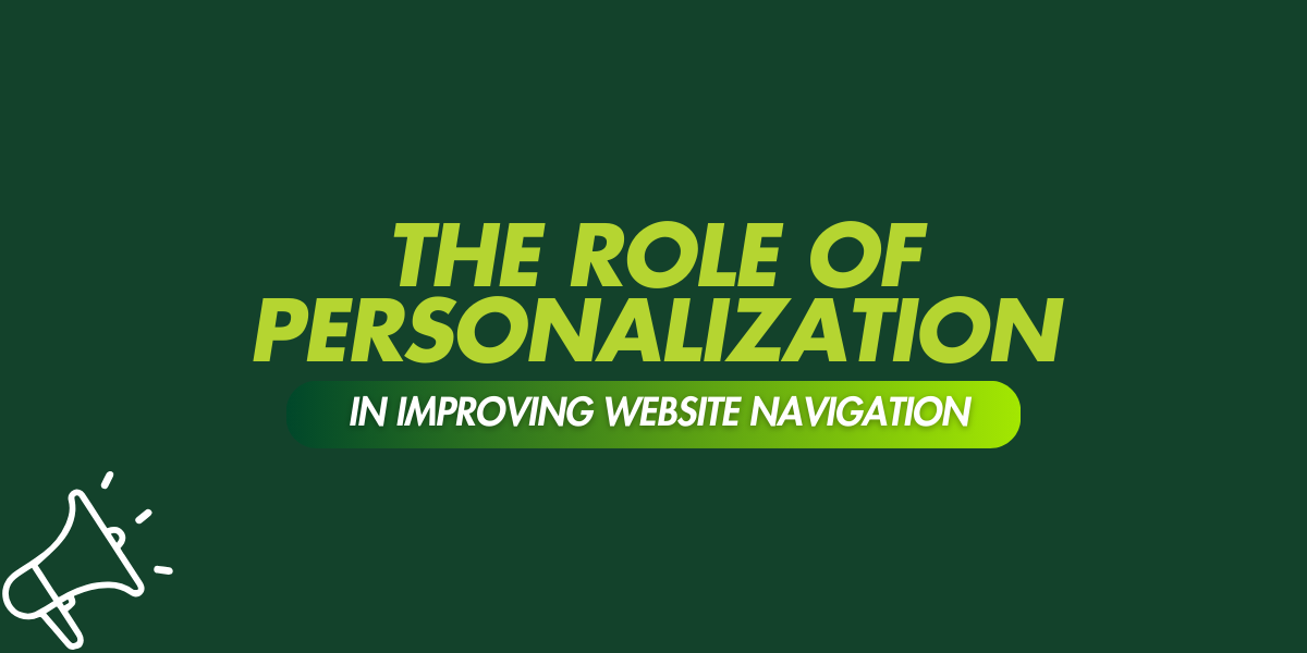 The Role of Personalization in Improving Website Navigation