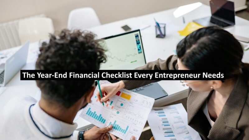 The Year-End Financial Checklist Every Entrepreneur Needs