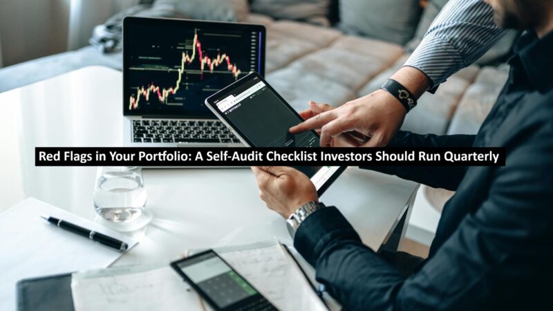 Red Flags in Your Portfolio: A Self-Audit Checklist Investors Should Run Quarterly