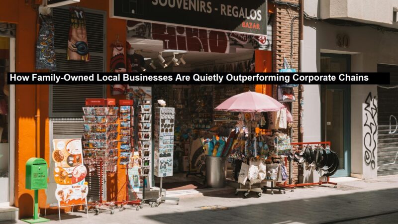 How Family-Owned Local Businesses Are Quietly Outperforming Corporate Chains Online
