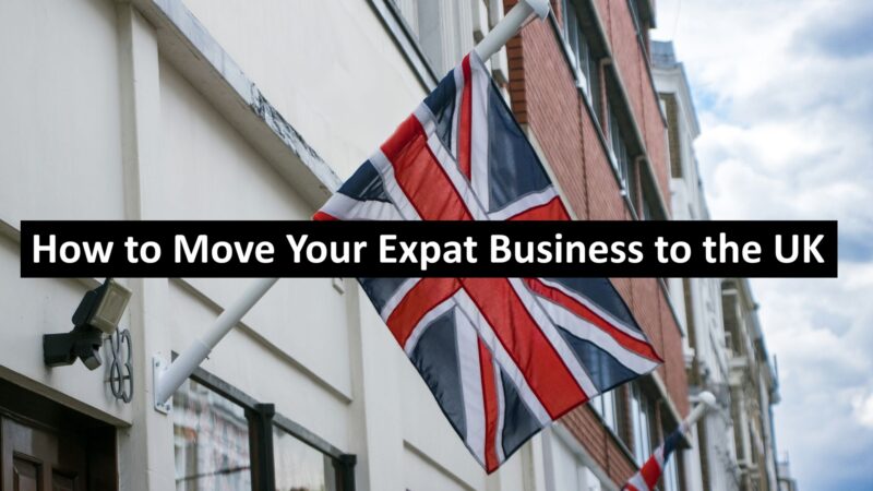 How to Move Your Expat Business to the UK