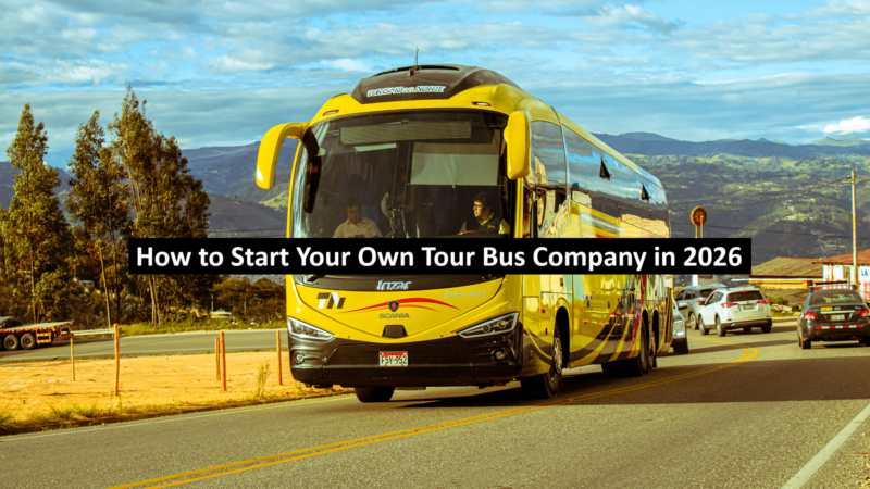 How to Start Your Own Tour Bus Company in 2026